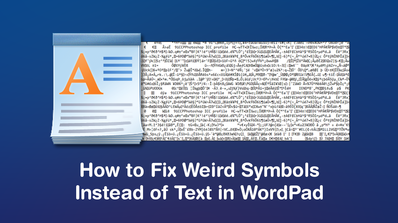 Fix_Weird_Symbols_Instead_of_Text_in_WordPad