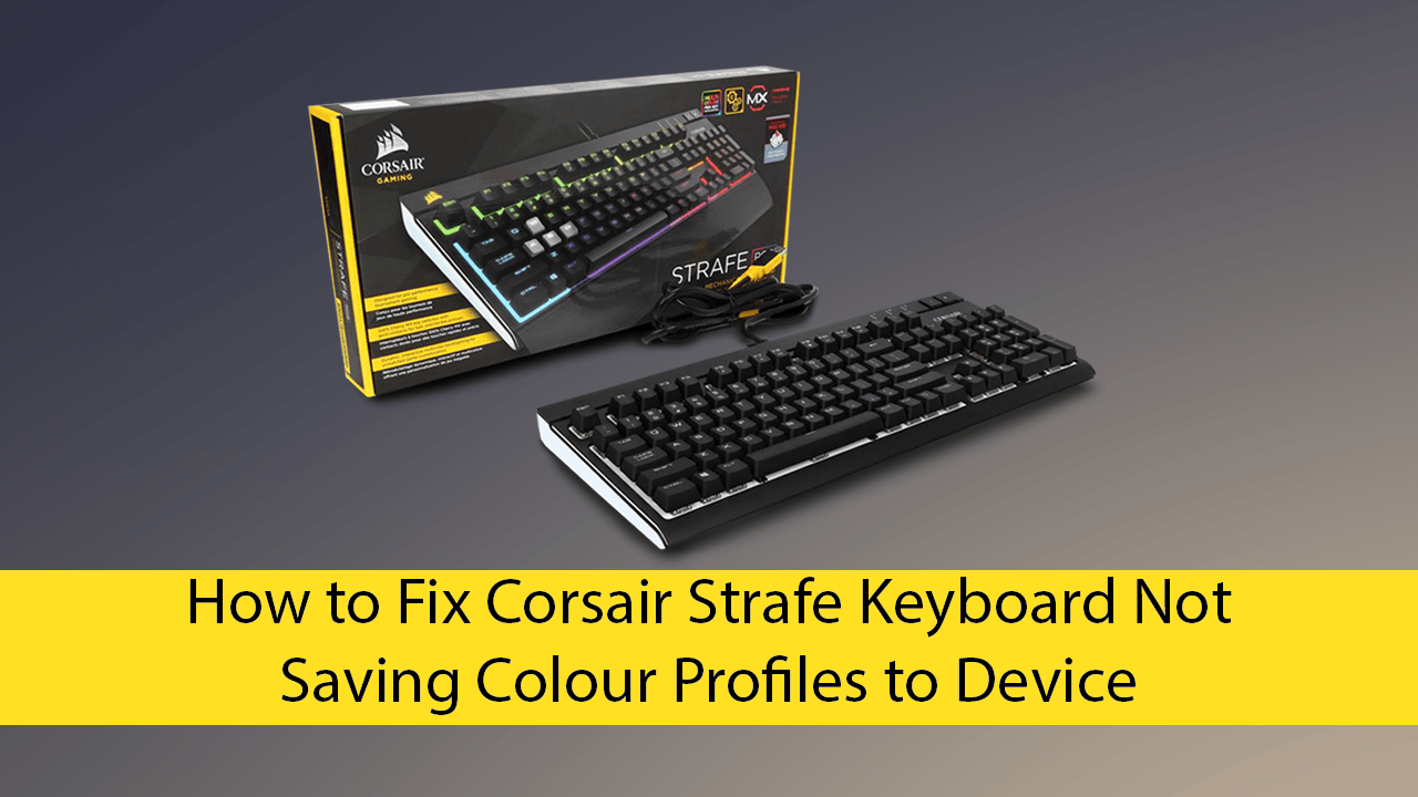 how_to_fix_corsair_strafe_keyboard_not_saving_colour_profiles