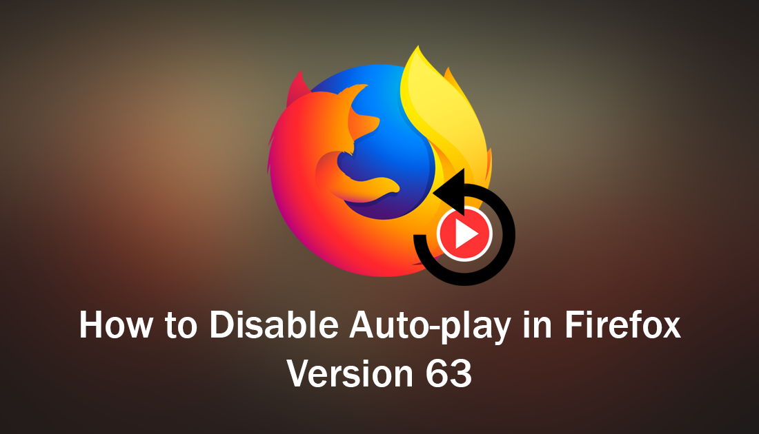 How_to_Disable_Auto_play_in_Firefox_Version_63