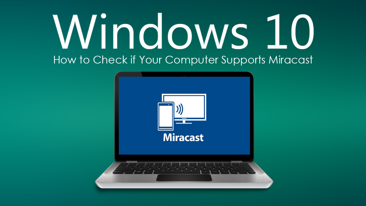 Find_out_if_Your_Windows_10_Computer_Support_Miracast