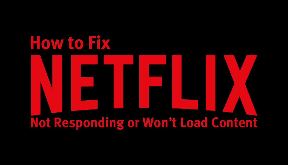 How to Fix Netflix Not Responding or Won’t Load Content. (Chrome