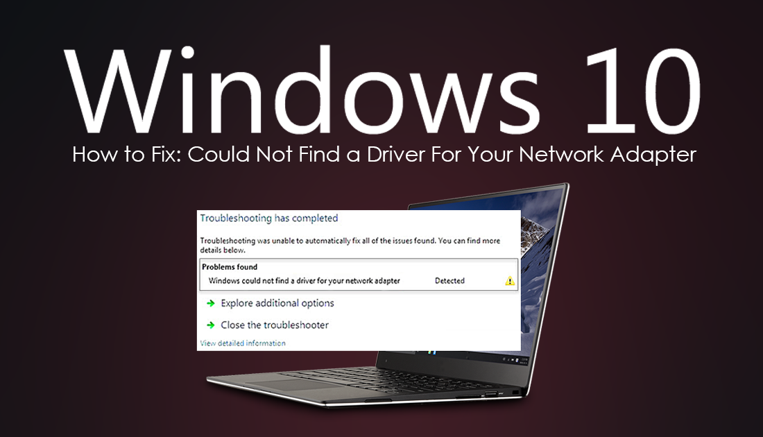 How to Fix Error: Windows Could Not Find a Driver For Your Network Adapter.