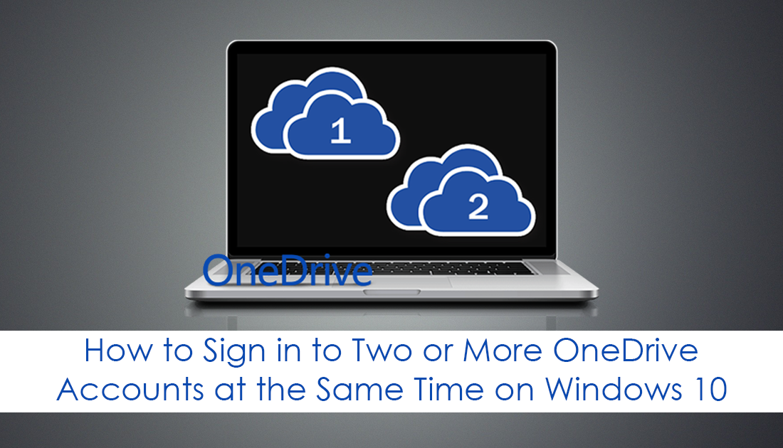 how_to_access_two_onedrive_accounts_at_the_same_time