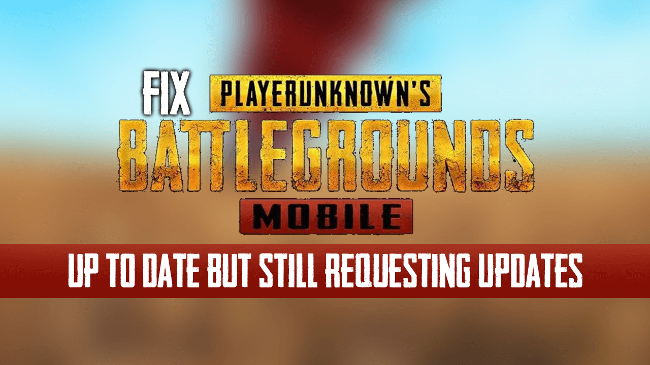 How_to_Fix_PUBG_Mobile_Up_to_Date_But_Still_Requesting_Updates