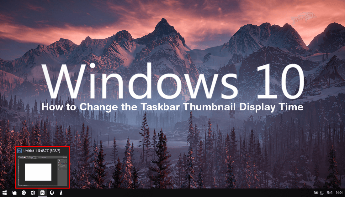 how to change the taskbar preview time