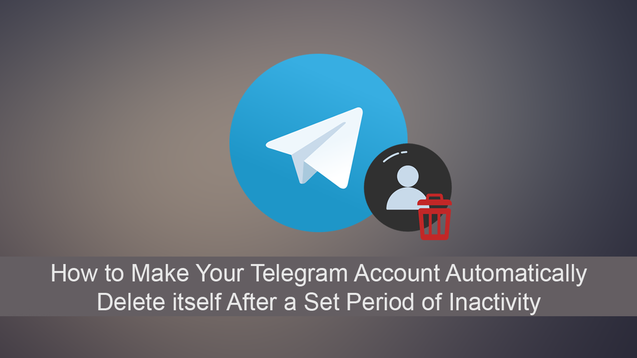 how_to_make_telegram_account_delete_after_days_of_inactivity