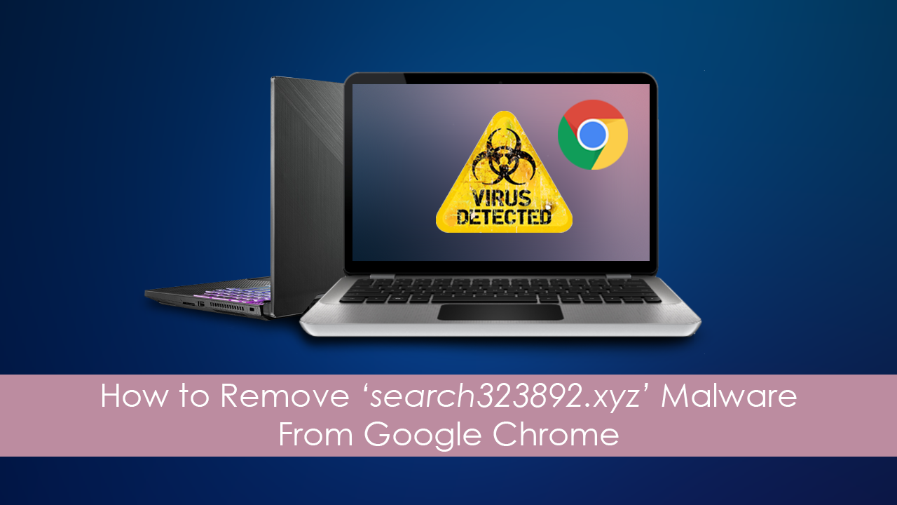 How_to_Remove_search323892_xyz_Malware_From_Google_Chrome